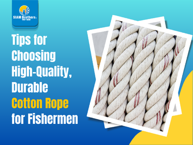 Tips for Choosing High-Quality, Durable Cotton Rope for Fishermen